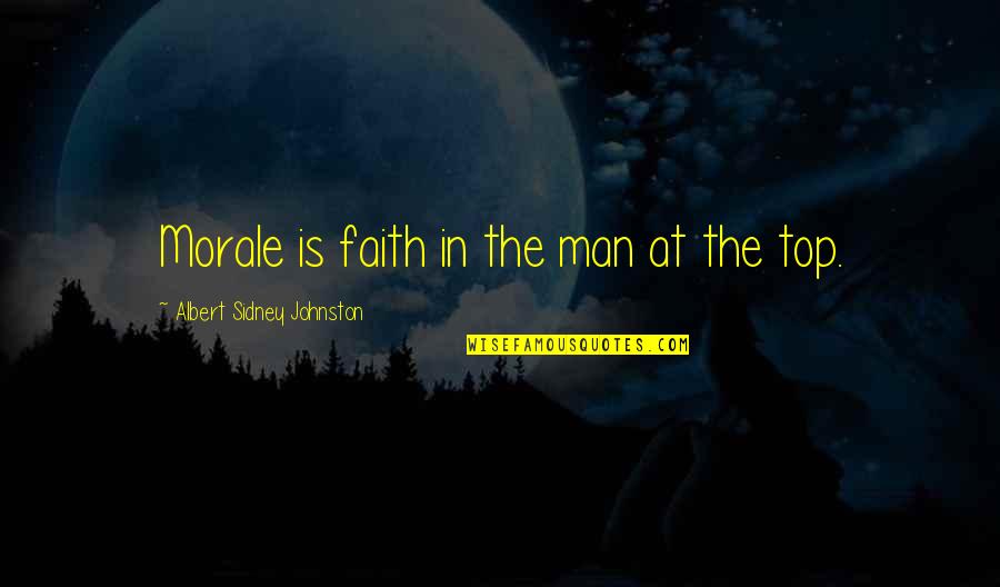 Remigijus Lapinskas Quotes By Albert Sidney Johnston: Morale is faith in the man at the Remigijus Lapinskas Quotes By Albert Sidney Johnston: Morale is faith in the man at the