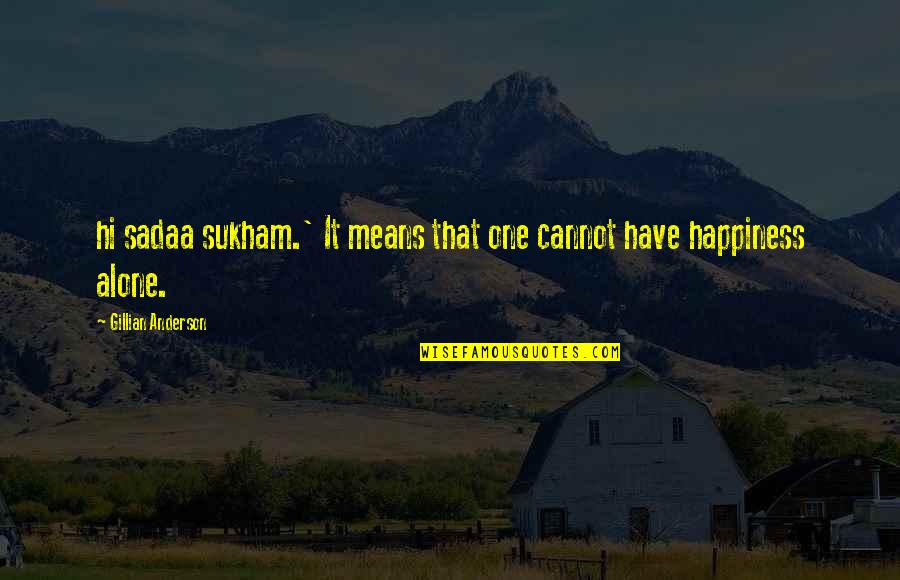 Remigius Quotes By Gillian Anderson: hi sadaa sukham.' It means that one cannot Remigius Quotes By Gillian Anderson: hi sadaa sukham.' It means that one cannot