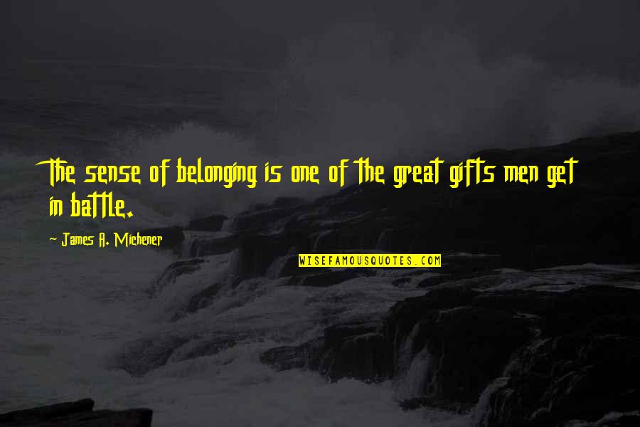 Remind Past Quotes By James A. Michener: The sense of belonging is one of the