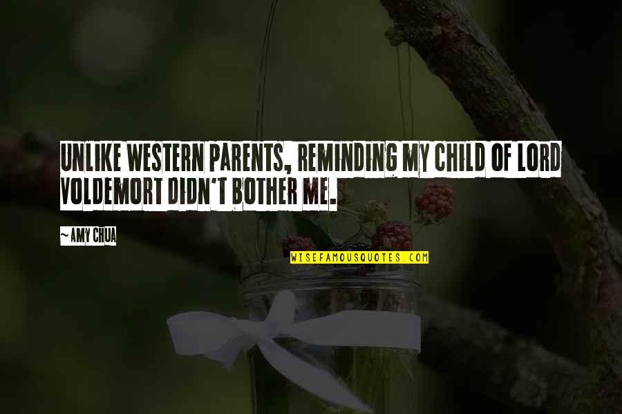 Reminding Me Of You Quotes By Amy Chua: Unlike Western parents, reminding my child of Lord