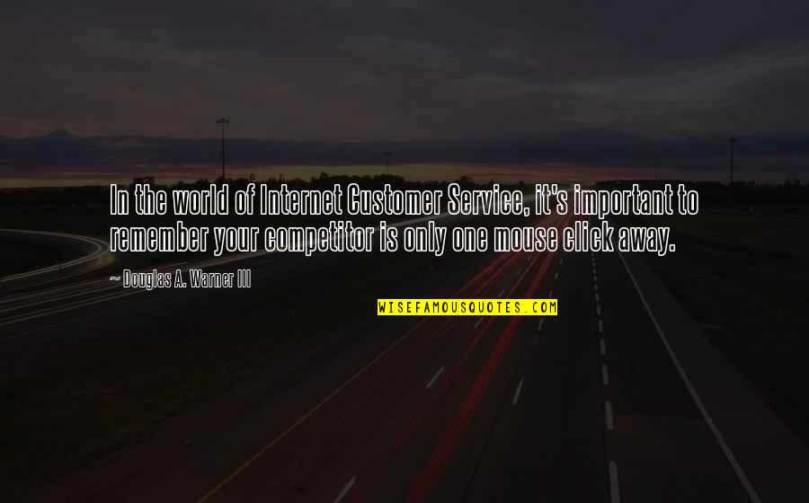 Reminding Memories Quotes By Douglas A. Warner III: In the world of Internet Customer Service, it's Reminding Memories Quotes By Douglas A. Warner III: In the world of Internet Customer Service, it's