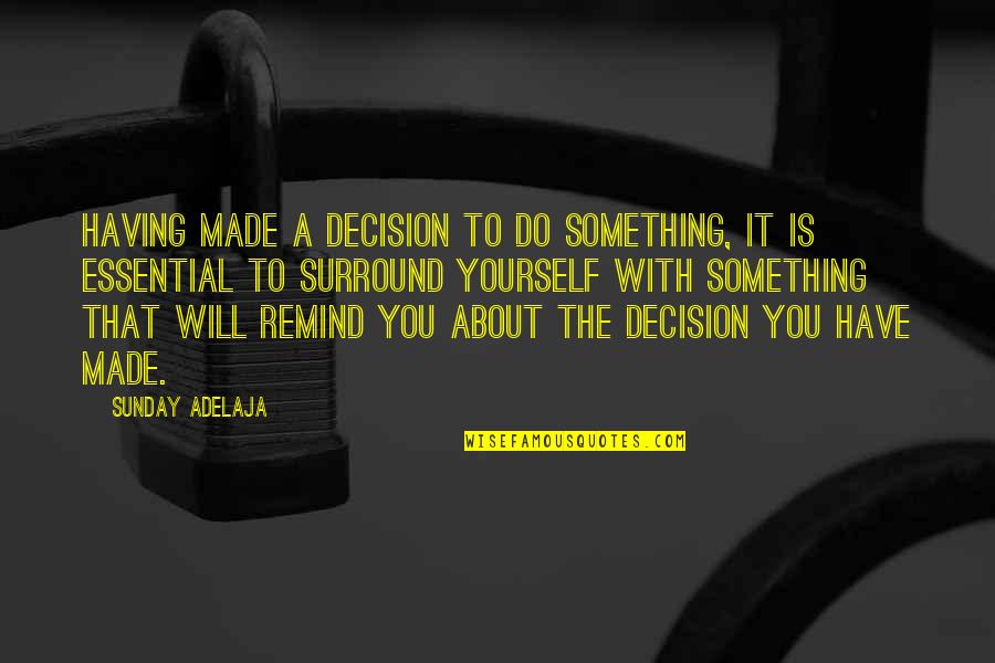 Reminding Old Memories Quotes By Sunday Adelaja: Having made a decision to do something, it