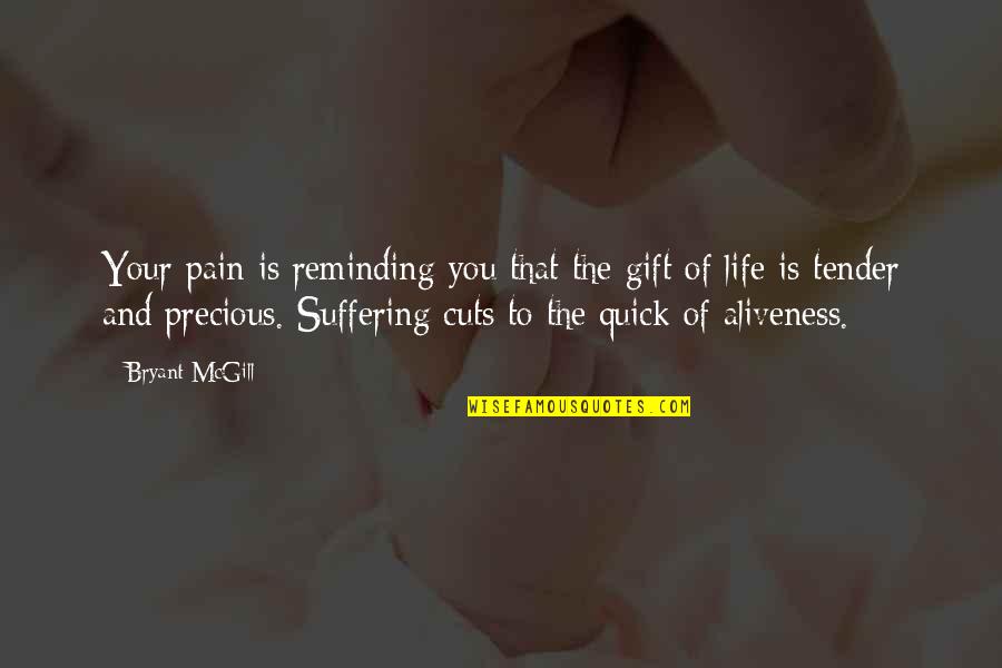 Reminding Quotes By Bryant McGill: Your pain is reminding you that the gift