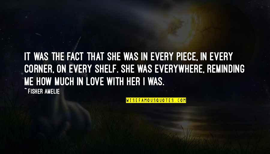 Reminding Quotes By Fisher Amelie: It was the fact that she was in Reminding Quotes By Fisher Amelie: It was the fact that she was in