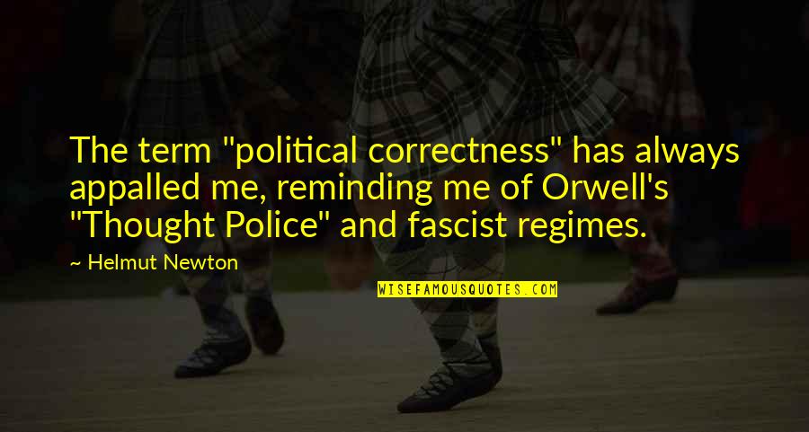 Reminding Quotes By Helmut Newton: The term "political correctness" has always appalled me,