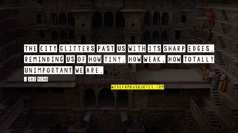 Reminding Quotes By Joe Meno: The city glitters past us with its sharp Reminding Quotes By Joe Meno: The city glitters past us with its sharp