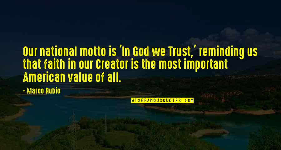 Reminding Quotes By Marco Rubio: Our national motto is 'In God we Trust,'