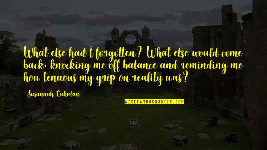 Reminding Quotes By Susannah Cahalan: What else had I forgotten? What else would Reminding Quotes By Susannah Cahalan: What else had I forgotten? What else would