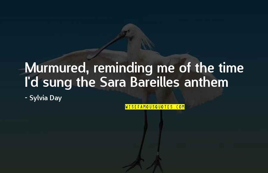 Reminding Quotes By Sylvia Day: Murmured, reminding me of the time I'd sung