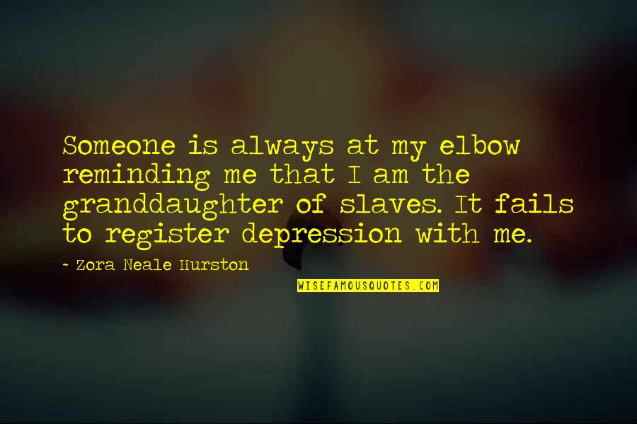 Reminding Quotes By Zora Neale Hurston: Someone is always at my elbow reminding me