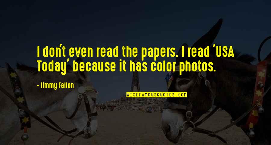 Remington X Quotes By Jimmy Fallon: I don't even read the papers. I read