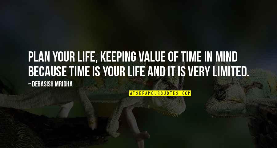 Reminiscence Quotes By Debasish Mridha: Plan your life, keeping value of time in