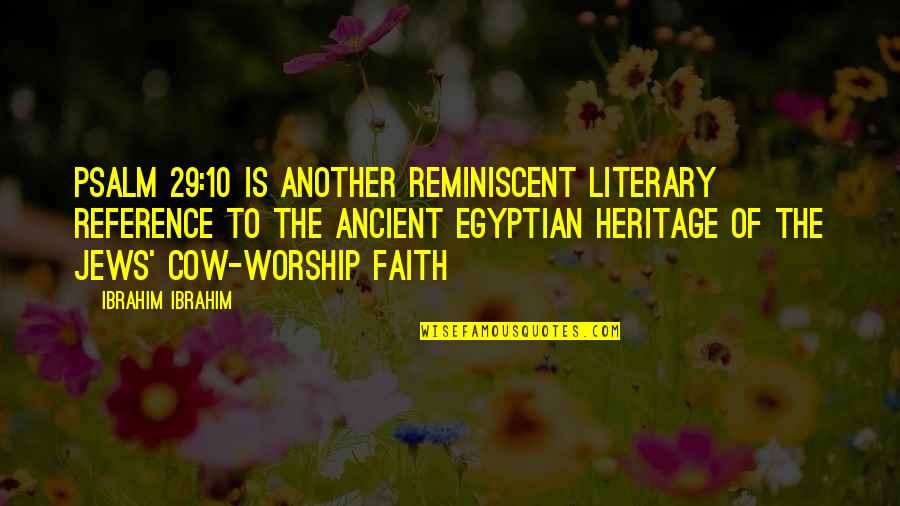 Reminiscent Quotes By Ibrahim Ibrahim: Psalm 29:10 is another reminiscent literary reference to
