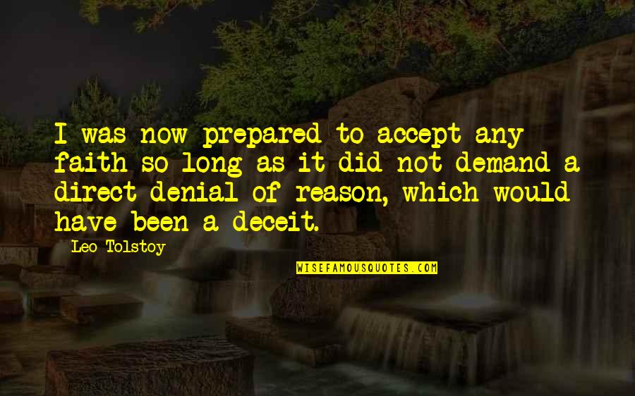 Reminisces Quotes By Leo Tolstoy: I was now prepared to accept any faith