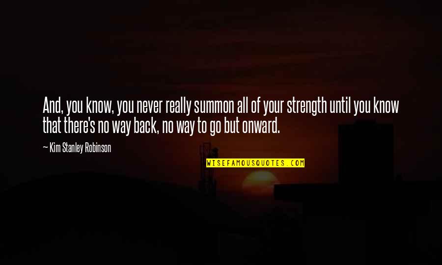 Reminiscing Childhood Quotes By Kim Stanley Robinson: And, you know, you never really summon all