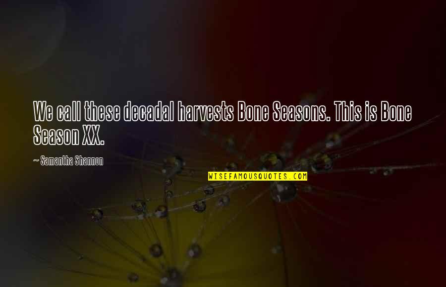Reminiscing High School Life Quotes By Samantha Shannon: We call these decadal harvests Bone Seasons. This Reminiscing High School Life Quotes By Samantha Shannon: We call these decadal harvests Bone Seasons. This