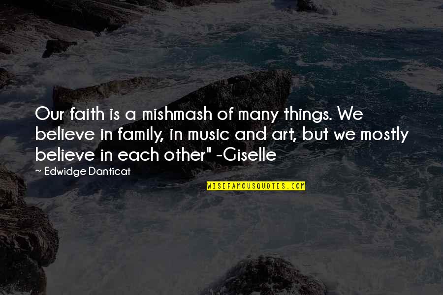 Reminiscing Picture Quotes By Edwidge Danticat: Our faith is a mishmash of many things.