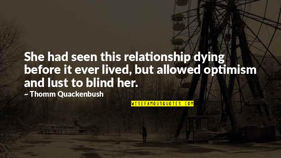 Remirawlings Quotes By Thomm Quackenbush: She had seen this relationship dying before it
