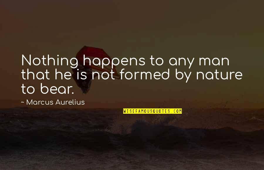 Remiro Rower Quotes By Marcus Aurelius: Nothing happens to any man that he is Remiro Rower Quotes By Marcus Aurelius: Nothing happens to any man that he is