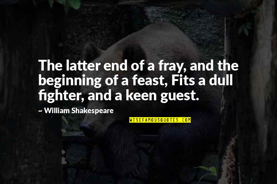 Remiro Rower Quotes By William Shakespeare: The latter end of a fray, and the Remiro Rower Quotes By William Shakespeare: The latter end of a fray, and the