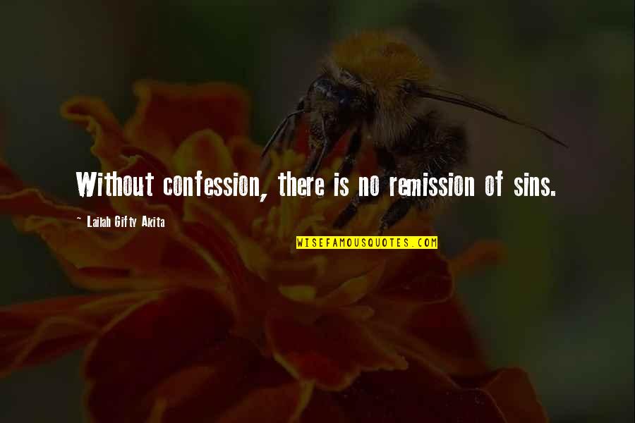 Remission Quotes By Lailah Gifty Akita: Without confession, there is no remission of sins.
