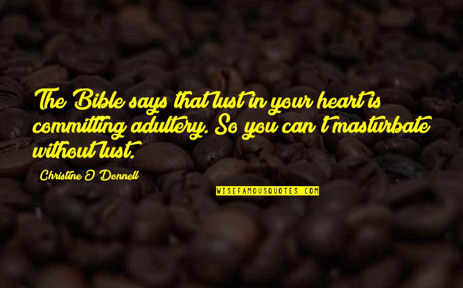 Remissione Dei Quotes By Christine O'Donnell: The Bible says that lust in your heart Remissione Dei Quotes By Christine O'Donnell: The Bible says that lust in your heart