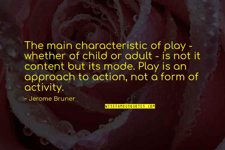 Remissione Dei Quotes By Jerome Bruner: The main characteristic of play - whether of Remissione Dei Quotes By Jerome Bruner: The main characteristic of play - whether of