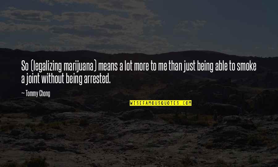 Remissione Dei Quotes By Tommy Chong: So (legalizing marijuana) means a lot more to Remissione Dei Quotes By Tommy Chong: So (legalizing marijuana) means a lot more to