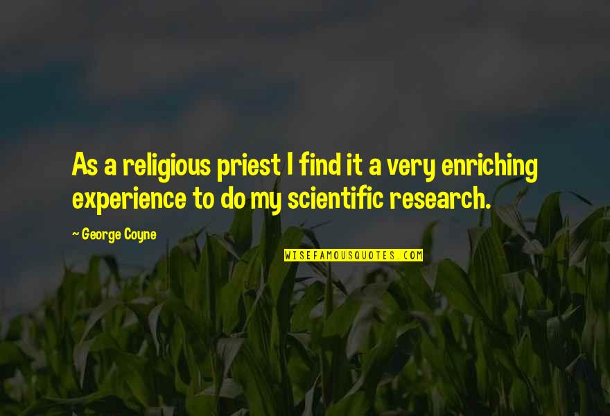 Remissions Lyrics Quotes By George Coyne: As a religious priest I find it a Remissions Lyrics Quotes By George Coyne: As a religious priest I find it a