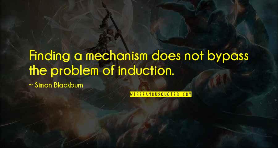 Remisso Significado Quotes By Simon Blackburn: Finding a mechanism does not bypass the problem
