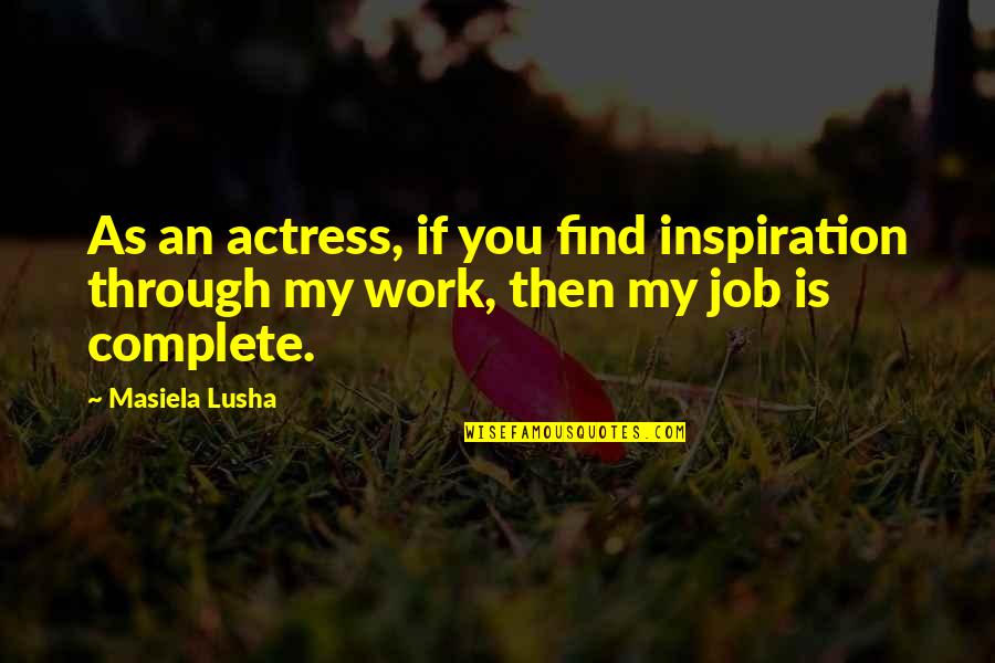 Remitente Antonimo Quotes By Masiela Lusha: As an actress, if you find inspiration through