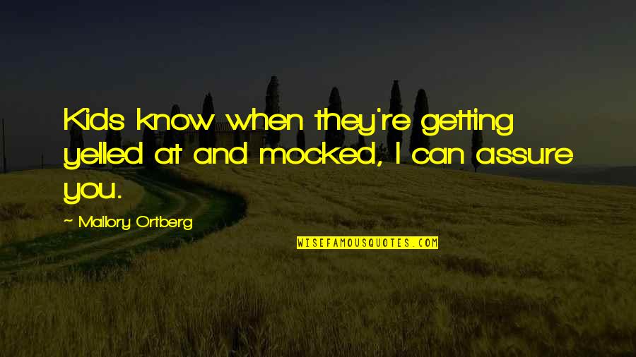 Remitix Quotes By Mallory Ortberg: Kids know when they're getting yelled at and Remitix Quotes By Mallory Ortberg: Kids know when they're getting yelled at and