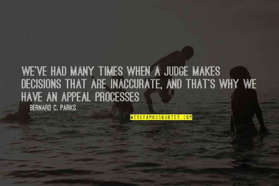 Remittances Def Quotes By Bernard C. Parks: We've had many times when a judge makes Remittances Def Quotes By Bernard C. Parks: We've had many times when a judge makes
