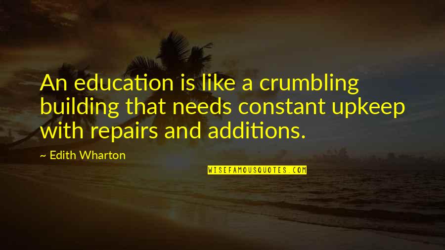 Remitting Quotes By Edith Wharton: An education is like a crumbling building that