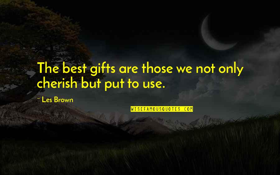 Remixes Stevie Quotes By Les Brown: The best gifts are those we not only