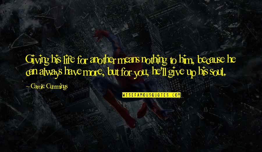 Remline Quotes By Carole Cummings: Giving his life for another means nothing to