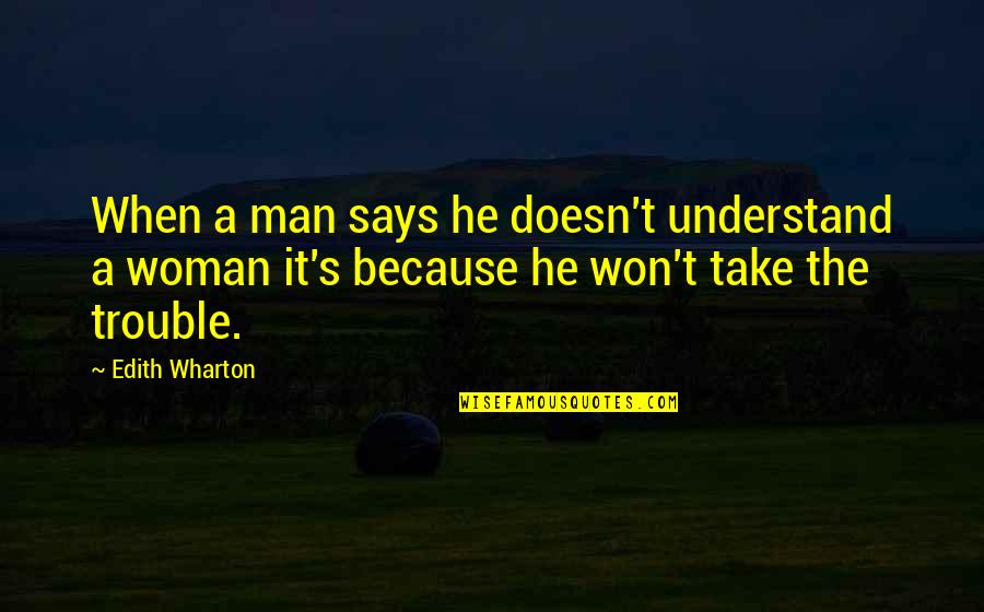 Remlinger Farms Quotes By Edith Wharton: When a man says he doesn't understand a