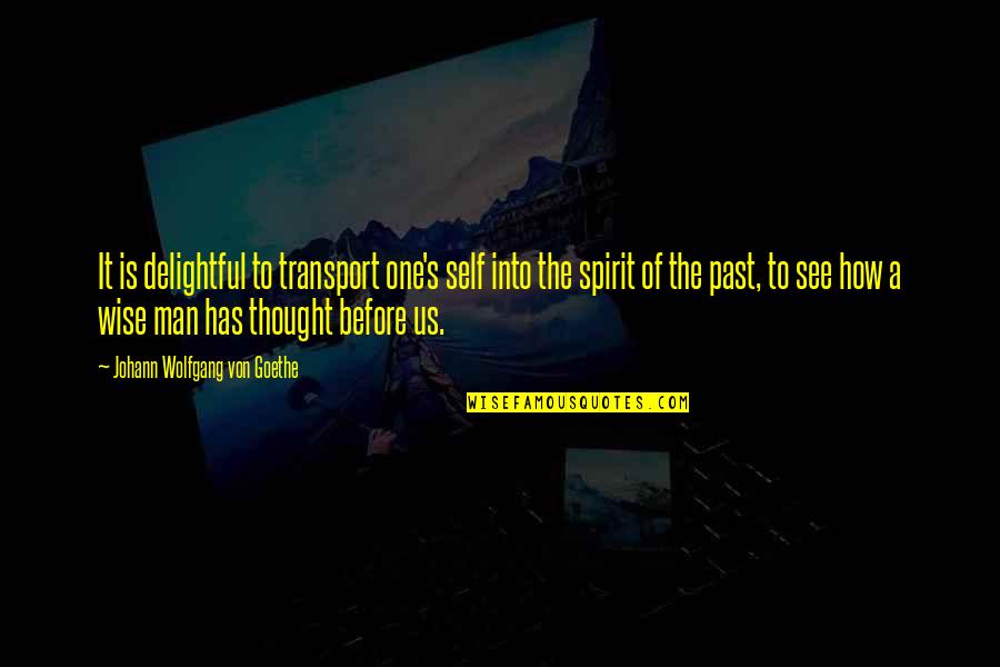 Remmen House Quotes By Johann Wolfgang Von Goethe: It is delightful to transport one's self into