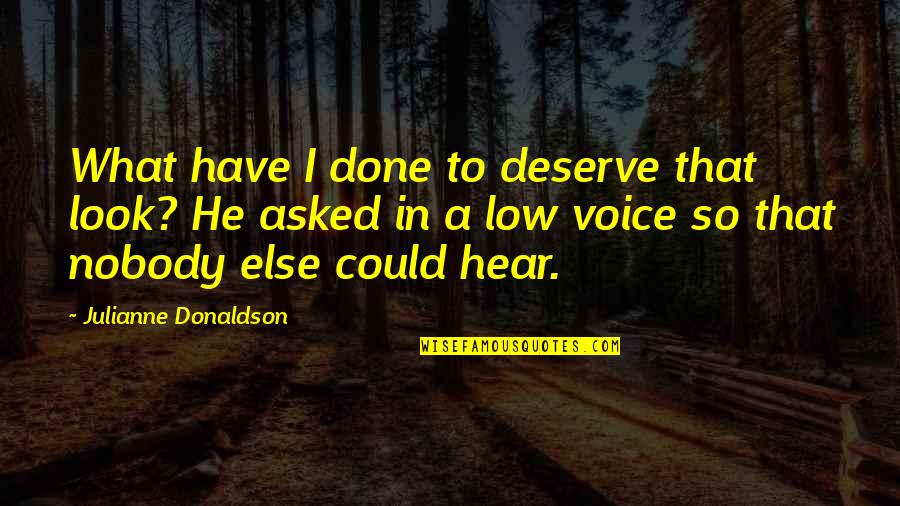 Remmener Quotes By Julianne Donaldson: What have I done to deserve that look? Remmener Quotes By Julianne Donaldson: What have I done to deserve that look?