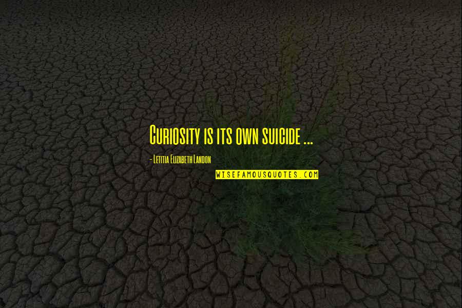 Remmers Hk Lasur Quotes By Letitia Elizabeth Landon: Curiosity is its own suicide ... Remmers Hk Lasur Quotes By Letitia Elizabeth Landon: Curiosity is its own suicide ...