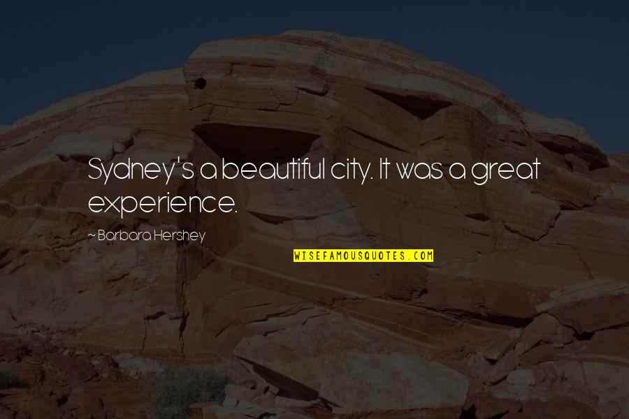 Remmert Method Quotes By Barbara Hershey: Sydney's a beautiful city. It was a great