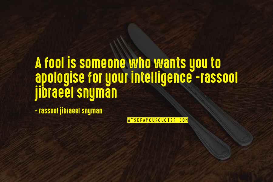 Remmy Valenzuela Mi Princesa Quotes By Rassool Jibraeel Snyman: A fool is someone who wants you to