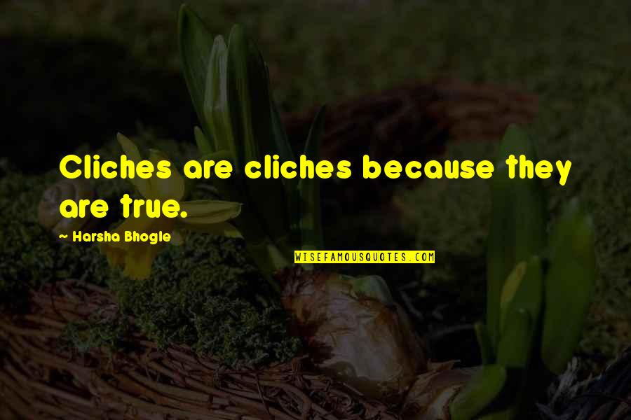 Remnants Death Quotes By Harsha Bhogle: Cliches are cliches because they are true. Remnants Death Quotes By Harsha Bhogle: Cliches are cliches because they are true.