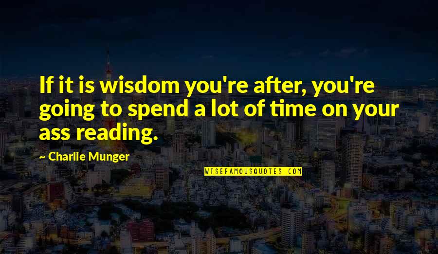 Remnants Of Magic Quotes By Charlie Munger: If it is wisdom you're after, you're going