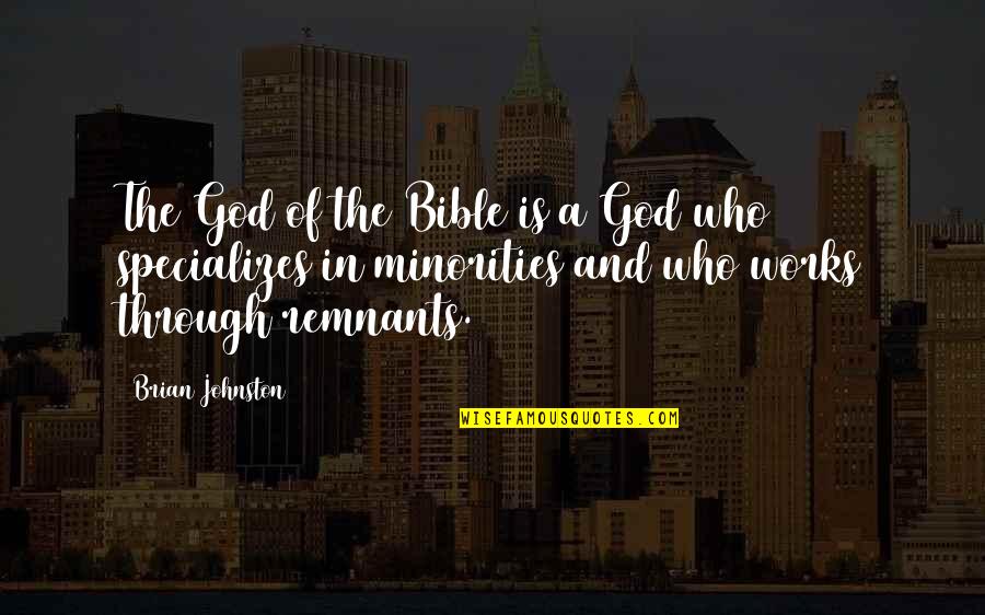 Remnants Quotes By Brian Johnston: The God of the Bible is a God