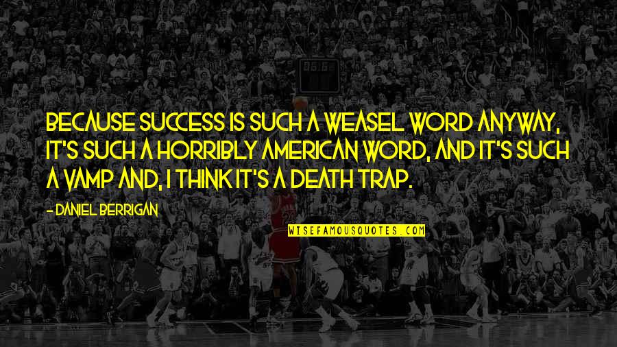 Remo Movie Images With Love Quotes By Daniel Berrigan: Because success is such a weasel word anyway,