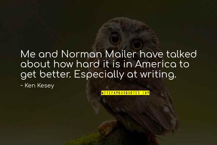 Remodelled Synonyms Quotes By Ken Kesey: Me and Norman Mailer have talked about how Remodelled Synonyms Quotes By Ken Kesey: Me and Norman Mailer have talked about how