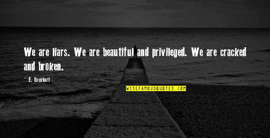Remoissenet Batard Quotes By E. Lockhart: We are liars. We are beautiful and privileged.