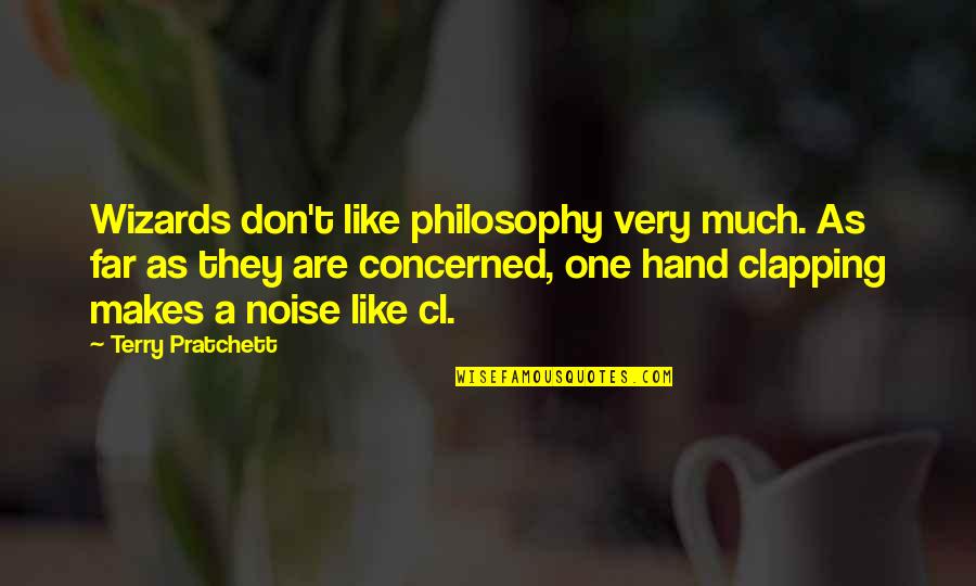 Remoissenet Batard Quotes By Terry Pratchett: Wizards don't like philosophy very much. As far