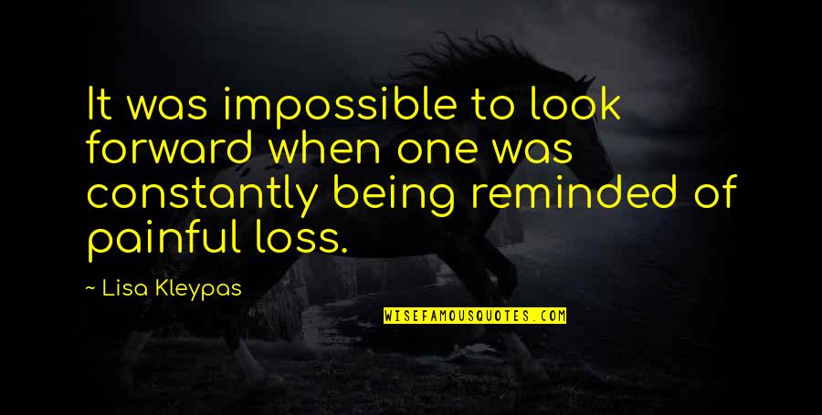 Remolina Dds Quotes By Lisa Kleypas: It was impossible to look forward when one Remolina Dds Quotes By Lisa Kleypas: It was impossible to look forward when one